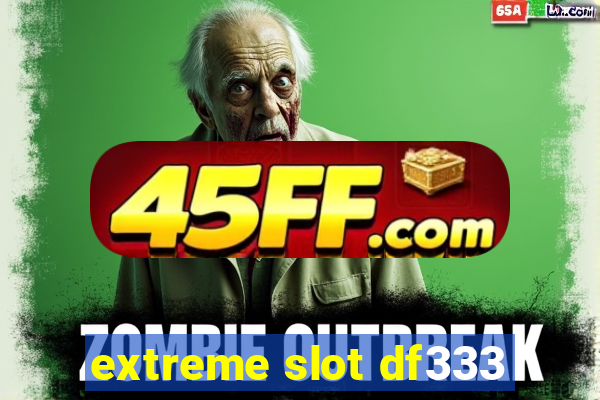 extreme slot df333